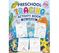 Sea Animals Preschool Tracing Activity Book: 100+ Fun Sea Learning Activities Including Tracing, Mazes, Counting, Matching, Coloring, and Early ... for Preschool & Kindergarten Ages 3-6