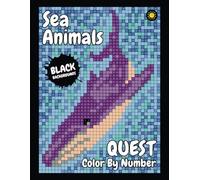 Sea Animals QUEST Color By Number (BLACK backgrounds): color quest activity coloring book for adults relaxation and stress relief