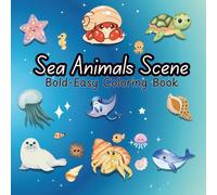 Sea Animals Scene: Coloring Book for Kids & Adult , Big Bold and Easy , 50 Sea Animals for Release Stress and Relaxation