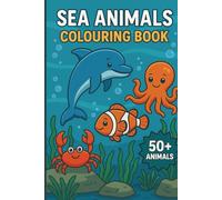 Sea Animals: This Sea Animals Colouring Book for Kids - features 50+ adorable sea creatures across 5 exciting themed chapters, making it the perfect ... colouring adventure for little explorers.