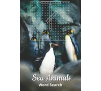 Sea Animals Word Search Book for Adults & Teens: Dive into a World of Marine Life with Over 50 Challenging Puzzles