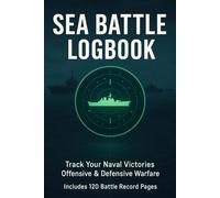 Sea Battle Logbook: Track Naval Combat Rounds, Ship Positions & Tactical Outcomes - 120 Pages for Offensive and Defensive Strategies