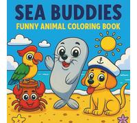 Sea Buddies: Funny Animal Coloring Book | For Kids and Adults | Cute Animals (Animal Buddies)