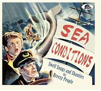 Sea Conditions - 32 Swell Songs And Shanties for Breezy People (CD)