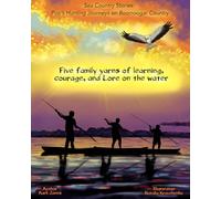 Sea Country Stories: Pop’s Hunting Journeys on Boorroogar Country: Five Family yarns of Learning, Courage, and Lore on the water