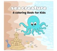 SEA CREATURE: A COLOURING BOOK FOR KIDS