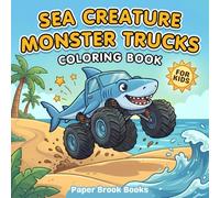 Sea Creature Monster Trucks Coloring Book for Kids: An Epic Mashup of Ocean Animals and Giant Vehicles - Featuring Sharks, Dolphins, Whales and More. ... with Bold Lines for Boys and Girls Ages 4-8