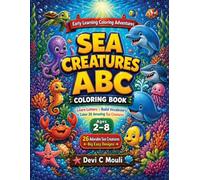 Sea Creatures ABC Coloring Book: Learn the Alphabet with Sharks, Dolphins, Whales & More! Fun Coloring Pages for Toddlers (ABC Coloring Book Series)