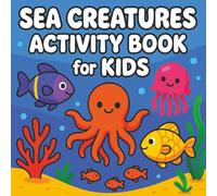 Sea Creatures Activity Book for Kids: Fun and Educational Ocean-Themed Activities for Boys and Girls Ages 8-12 | Marine Life Puzzles, Coloring, and Brain Games