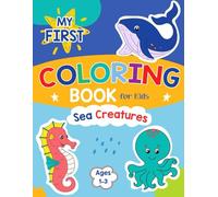 Sea Creatures Coloring Book: Big, Simple and Cute Ocean Animals | Fun & Easy to Color and Learn for Toddlers Ages 1-3 (My First Coloring Books)