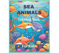 Sea Creatures Coloring Book: Explore and Color Amazing Ocean Creatures