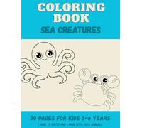 Sea Creatures Coloring Book for Kids 3-6 years: Children's Drawing Book | sea creatures coloring book for children | 1 page to write and 1 page with cute animals | glossy cover