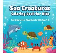 Sea Creatures Coloring Book for Kids: 50 Detailed Underwater Illustrations - Dolphins, Turtles, Whales, Starfish & More - Stress-Relief, Creativity & Learning Fun