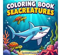 Sea Creatures Coloring Book for Kids Ages 3-7: Fun and Easy Ocean Animals to Color for Toddlers and Preschoolers - Whales, Sharks, Fish, Dolphins, Crabs, and More!