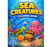 Sea Creatures Coloring Book for Kids Ages 4-6: Fun Ocean Animals with BONUS ABC Alphabet & Numbers: Cute Sea Animals, Underwater Creatures, Dolphins, ... (Smash Kids Coloring & Learning Series)