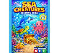 Sea Creatures Coloring Book for Kids Ages 4-6: Fun Ocean Animals with BONUS ABC Alphabet & Numbers: Cute Sea Animals, Underwater Creatures, Dolphins, ... (Smash Kids Coloring & Learning Series)