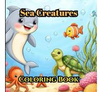 Sea Creatures-Coloring Book for Kids: Fun and Cute Ocean Animals Coloring Pages for Little Artists - Perfect for Ages 3-8