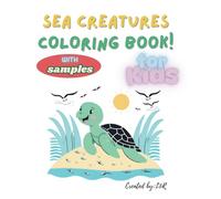 Sea Creatures Coloring Book for Kids (with samples): 100 Fun and Cute Ocean Animals to Color - Perfect for Ages 4-8!