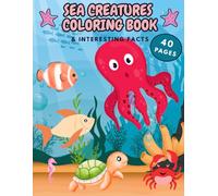 Sea Creatures Coloring Book & Interesting Facts: Ocean Animals and Sea Creatures Coloring Book for Kids and Adults - for Stress Relief and Creativity