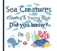 Sea Creatures Coloring & Tracing Book - Did you know?: An adorable sea creature coloring and tracing book packed with fun facts about amazing underwater life!