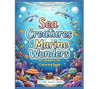 Sea Creatures & Marine Wonders: An Ocean Life Coloring Book for Kids, Teens & Adults: Relaxing and Fun Underwater Scenes with Dolphins, Whales & Ocean ... | Detailed Coloring Pages for Ages 6-12