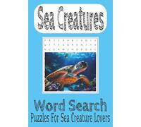Sea Creatures Word Search Puzzle Book: Word Searches with Easy to Read Print About Sea Creatures, Sea Animals, Deep Sea Creatures |6x9 inches, 110 pages| 50+ Puzzles... Gifts, Vacations and Free Time