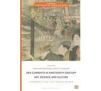 Sea Currents in Nineteenth-Century Art, Science and Culture: Commodifying the Ocean World (Biotechne: Interthinking Art, Science and Design)