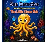 Sea Detective: Guess The Funny Ocean Animal:The Little Circus Fish