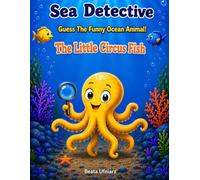 Sea Detective: Guess The Funny Ocean Animal!:The Little Circus Fish