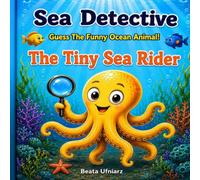 Sea Detective: Guess The Funny Ocean Animal!: The Tiny Sea Rider