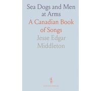 Sea Dogs and Men at Arms: A Canadian Book of Songs