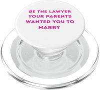 Sea el Abogado Que Sus Padres querían Que se casara con un Graduado en Derecho PopSockets PopGrip para MagSafe