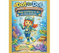 Sea Explorer Nova Dot-to-Dot Math Adventure: Skip Counting by 3’s with Ocean Animals, Rhyming Riddles, Fun Facts, and Coloring Pages (Nova’s Skip Counting Adventures)