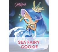 Sea Fairy Cookie Sketchbook: Cookie Run Kingdom Sketch Book, Perfect Size 8.5x11 inch, 120 Pages, Gifts For Drawing, Sketching, Dooling and Painting