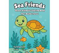Sea Friends: Ocean Animals Coloring Book That Builds Focus