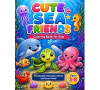 Sea Friends: Underwater Adventures to Colour: A fun ocean world of adorable sea creatures, beaches, coral reefs and magical underwater scenes.