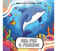 Sea Fun and Friends Coloring Book for Kids: A Bold and Easy, Cute and Fun Coloring Book for Kids, Ages 3-8 | With Cute Sea Animals, Ocean Adventures, ... inches, 104 pages | 50 Images to Color