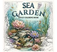 Sea Garden: 50+ Shell Houses, Kelp Forests & Underwater Worlds to Color | Adult Coloring Book