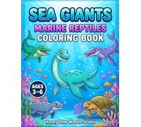 Sea Giants: Marine Reptiles Coloring Book: 30 Amazing Prehistoric Marine Reptiles to Color for Kids Ages 3-6