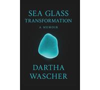 Sea Glass: Transformation: A Memoir