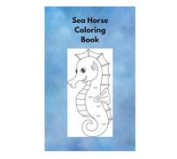 Sea Horse Coloring Book for Kids & Adults: Relaxing and Fun Ocean-Themed Coloring Pages Featuring Beautiful Sea Horses