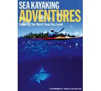 Sea Kayaking ADVENTURES - Exploring the World from Sea Level