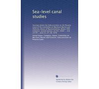 Sea-level canal studies: hearings before the Subcommittee on the Panama Canal of the Committee on Merchant Marine and Fisheries, House of ... ... H.R. 13176 ... June 21, 27, 28, 1978