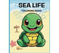 Sea Life Coloring Book: An Ocean Adventure of Whales, Sharks, Dolphins, Turtles, and More for Kids Ages 6-12: Fun and Educational Marine Animal ... and Imagination in Young Ocean Lovers