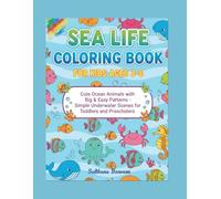 Sea Life Coloring Book for Kids Ages 3-6: Cute Ocean Animals with Big & Easy Patterns - Simple Underwater Scenes for Toddlers and Preschoolers