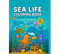 Sea Life Coloring Book for Kids Ages 4-8: Learn & Color: Sea Life Discover the Ocean!