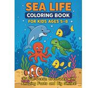 Sea Life Coloring Book for Kids Ages 5-8: 30 Fun Ocean Creatures with Amazing Facts and Big Smiles!