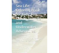 Sea Life Coloring Book for Kids: Fun Ocean Animals and Underwater Adventures: Sharks, Dolphins, Turtles, Fish & More - Easy Coloring Pages for Ages 3-8