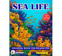 Sea Life Coloring Book For Relaxation: 65 Bold and Easy Ocean Scenes Coloring Pages for Adults Teens, Kids & Seniors. Large Print Under the Sea Ocean ... for Stress Relief and Coloring Fun.