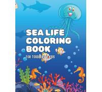 Sea Life Coloring Book for Toddlers & Kids: Fun Ocean-Themed Coloring Pages Featuring Whales, Sharks, Turtles & More - Perfect for Ages 2-6 | 50 Pages with Extra Blank Sheets to Prevent Bleed-Through